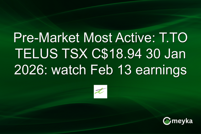 Pre-Market Most Active: T.TO TELUS TSX C$18.94 30 Jan 2026: watch Feb 13 earnings