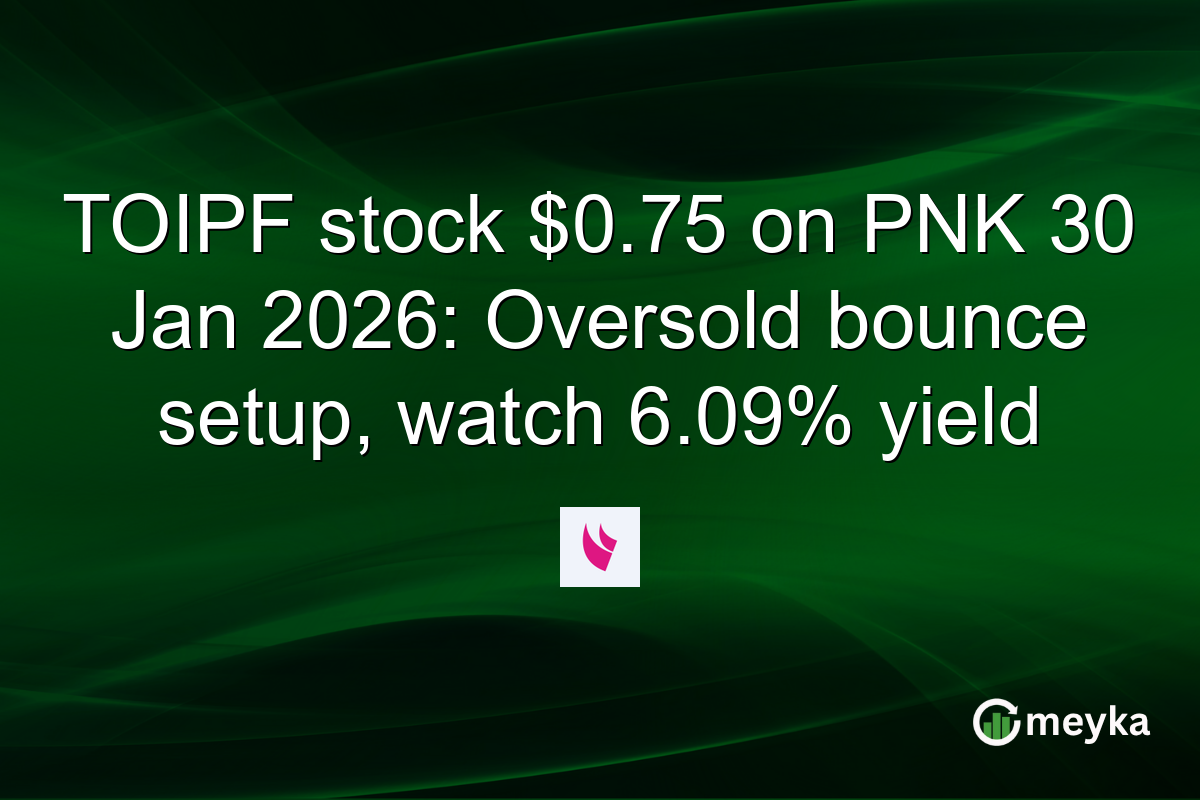 TOIPF stock $0.75 on PNK 30 Jan 2026: Oversold bounce setup, watch 6.09% yield