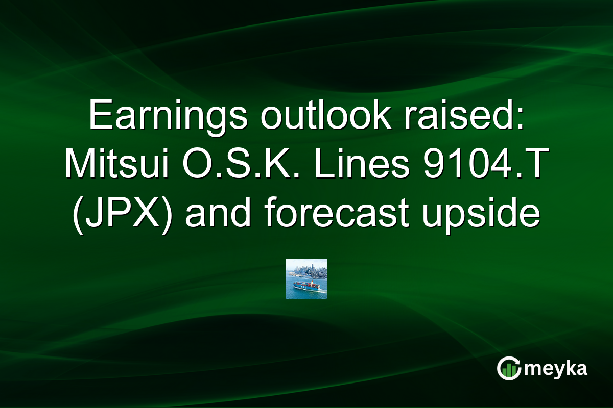Earnings outlook raised: Mitsui O.S.K. Lines 9104.T (JPX) and forecast upside