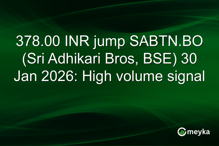 378.00 INR jump SABTN.BO (Sri Adhikari Bros, BSE) 30 Jan 2026: High volume signal