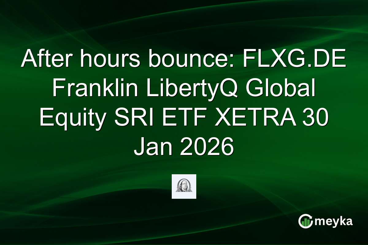 After hours bounce: FLXG.DE Franklin LibertyQ Global Equity SRI ETF XETRA 30 Jan 2026