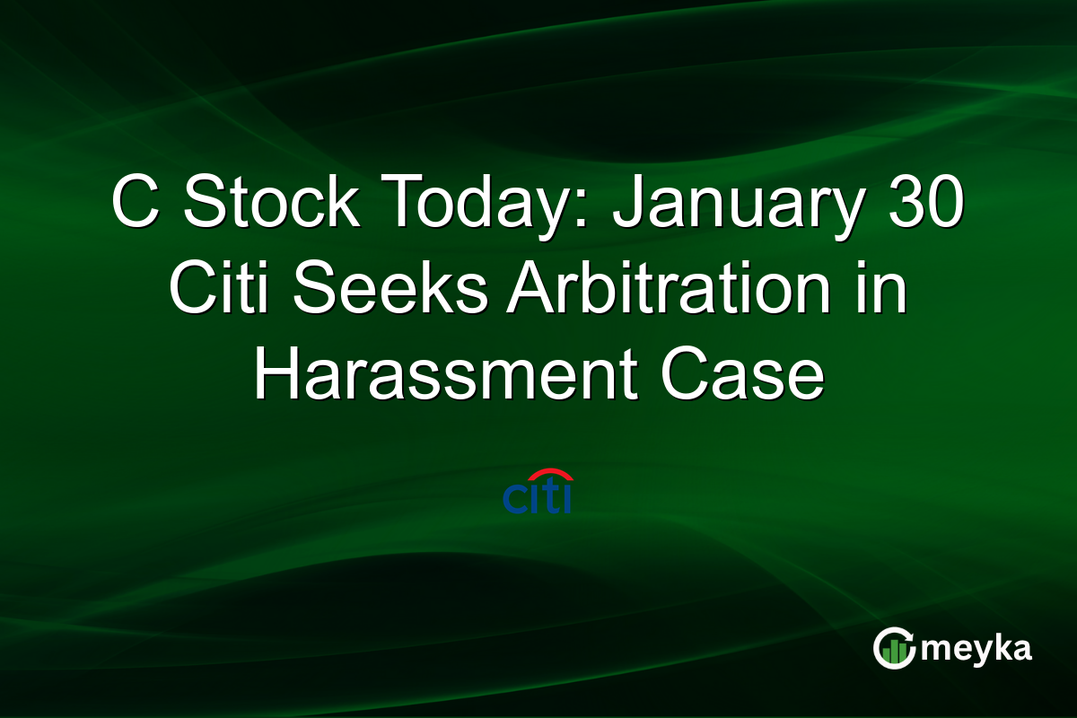 C Stock Today: January 30 Citi Seeks Arbitration in Harassment Case