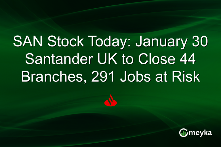 SAN Stock Today: January 30 Santander UK to Close 44 Branches, 291 Jobs at Risk