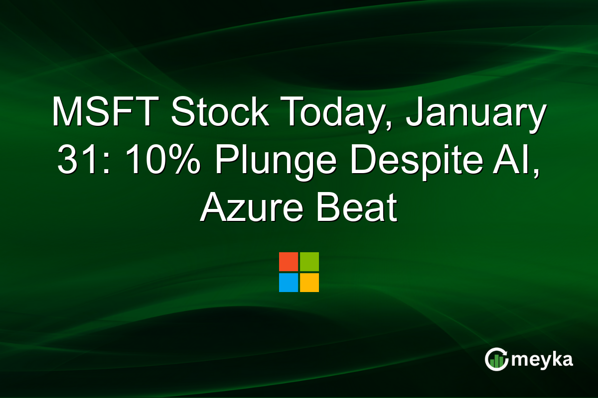 MSFT Stock Today, January 31: 10% Plunge Despite AI, Azure Beat