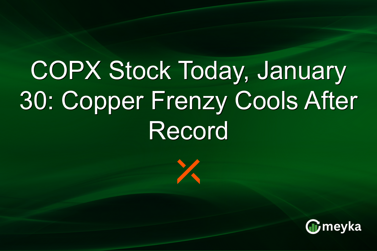 COPX Stock Today, January 30: Copper Frenzy Cools After Record