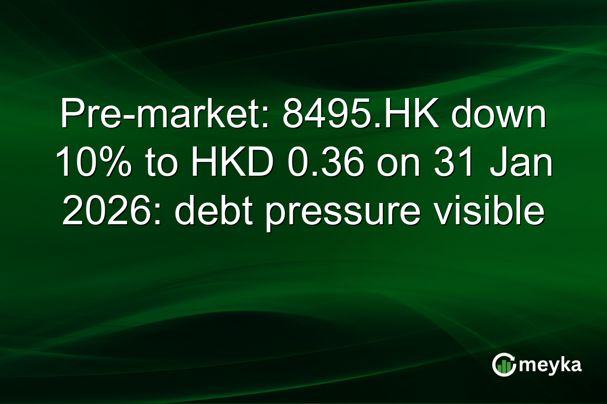 Pre-market: 8495.HK down 10% to HKD 0.36 on 31 Jan 2026: debt pressure visible
