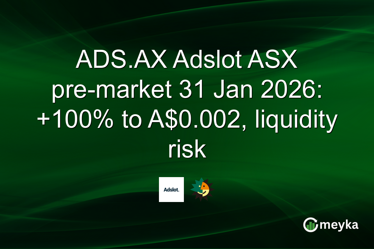 ADS.AX Adslot ASX pre-market 31 Jan 2026: +100% to A$0.002, liquidity risk