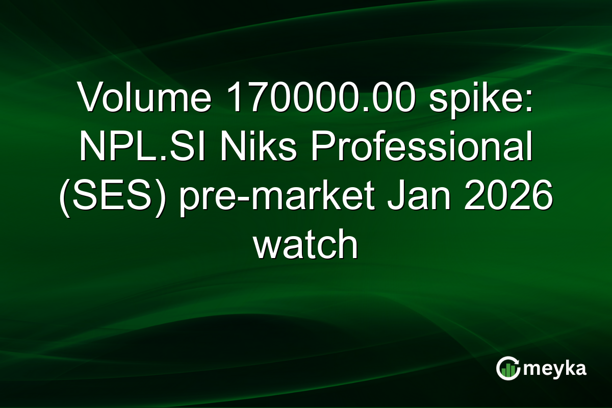 Volume 170000.00 spike: NPL.SI Niks Professional (SES) pre-market Jan 2026 watch