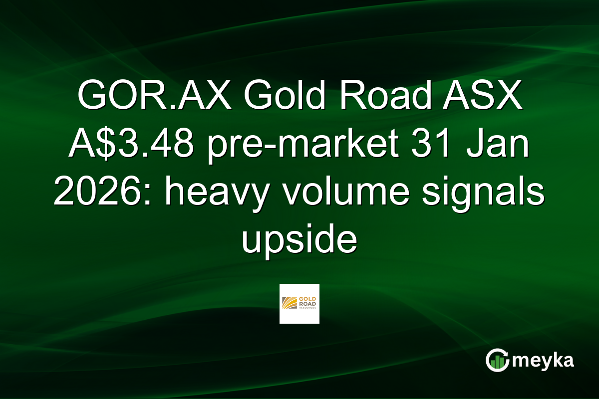 GOR.AX Gold Road ASX A$3.48 pre-market 31 Jan 2026: heavy volume signals upside