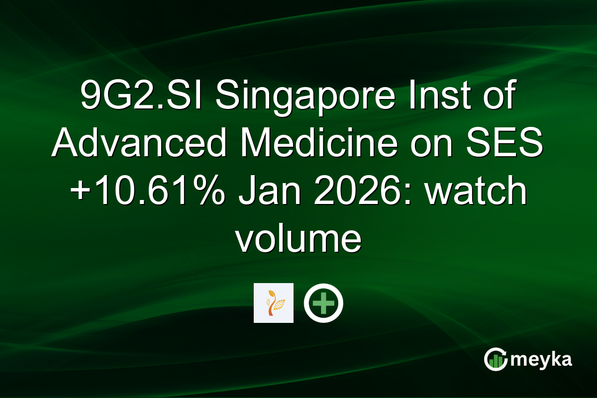 9G2.SI Singapore Inst of Advanced Medicine on SES +10.61% Jan 2026: watch volume