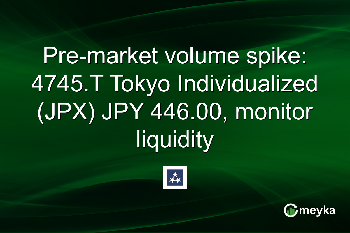 Pre-market volume spike: 4745.T Tokyo Individualized (JPX) JPY 446.00, monitor liquidity