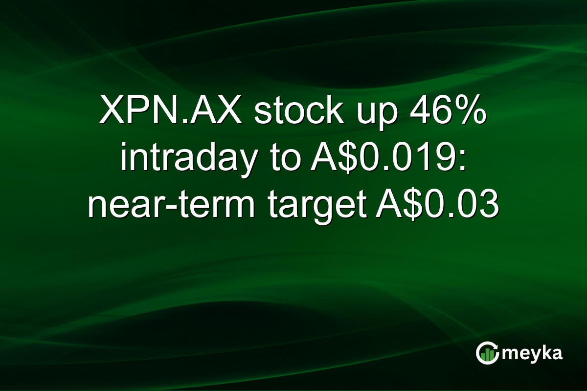 XPN.AX stock up 46% intraday to A$0.019: near-term target A$0.03