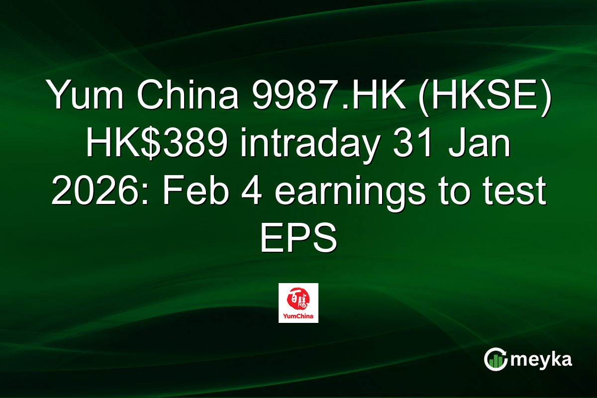 Yum China 9987.HK (HKSE) HK$389 intraday 31 Jan 2026: Feb 4 earnings to test EPS