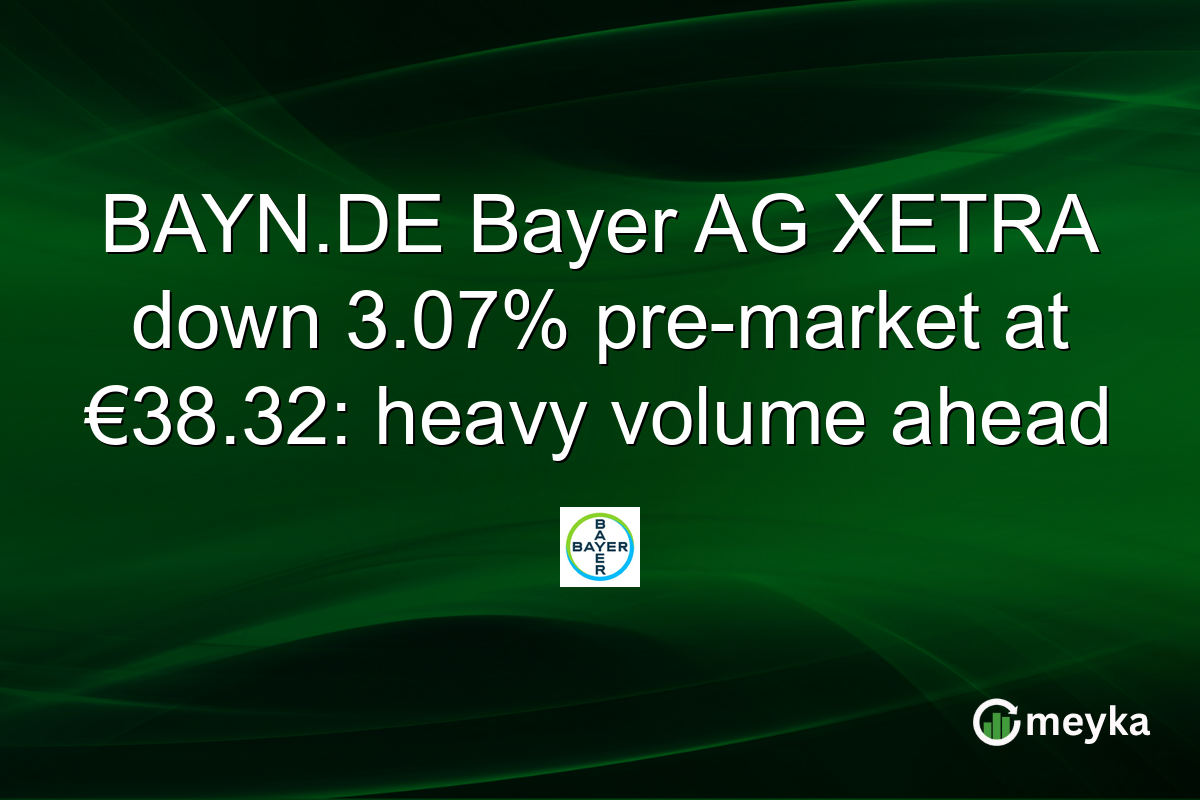 BAYN.DE Bayer AG XETRA down 3.07% pre-market at €38.32: heavy volume ahead