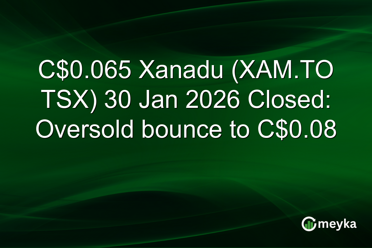 C$0.065 Xanadu (XAM.TO TSX) 30 Jan 2026 Closed: Oversold bounce to C$0.08