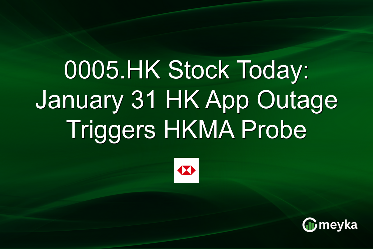 0005.HK Stock Today: January 31 HK App Outage Triggers HKMA Probe