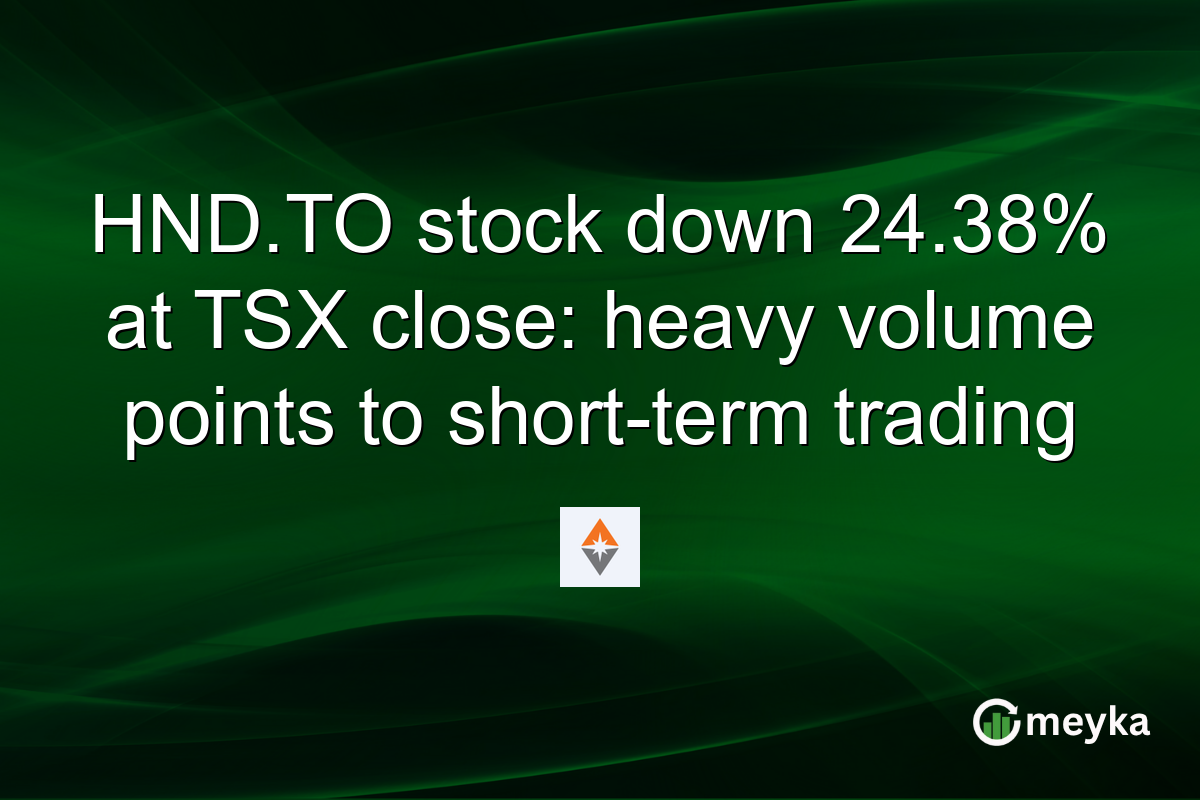 HND.TO stock down 24.38% at TSX close: heavy volume points to short-term trading