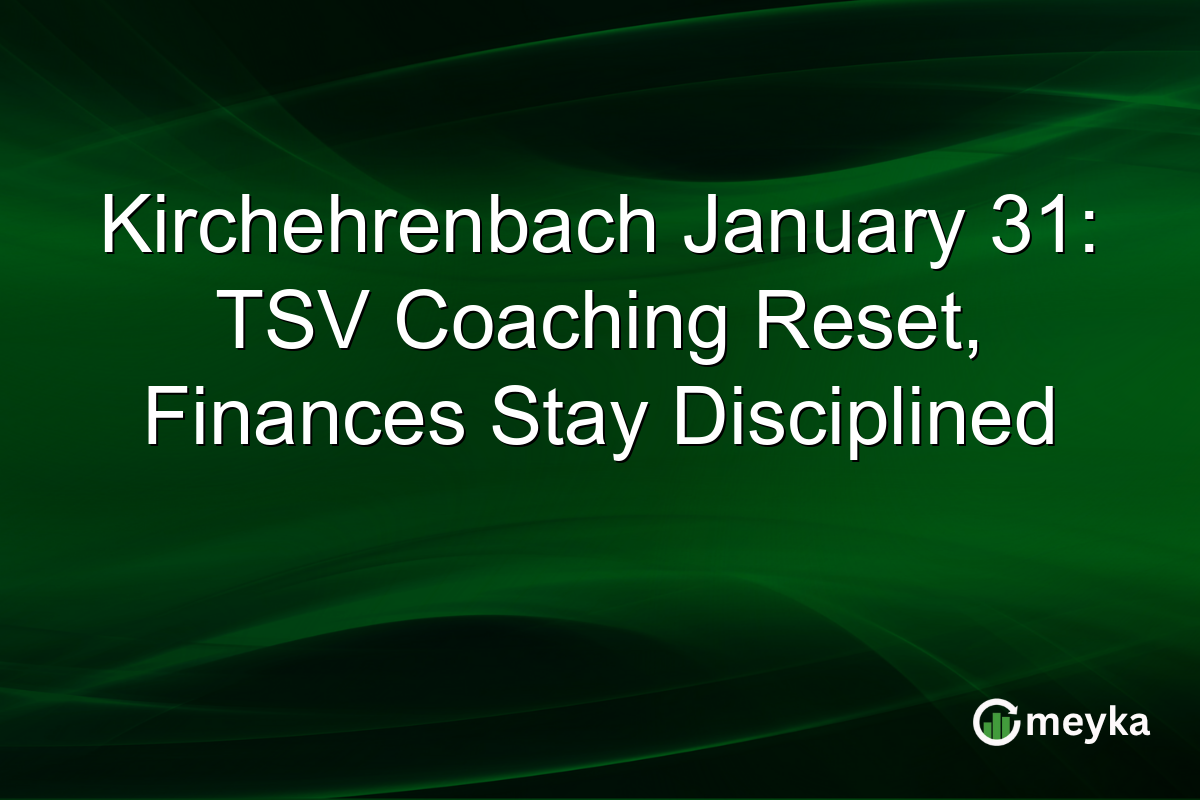 Kirchehrenbach January 31: TSV Coaching Reset, Finances Stay Disciplined