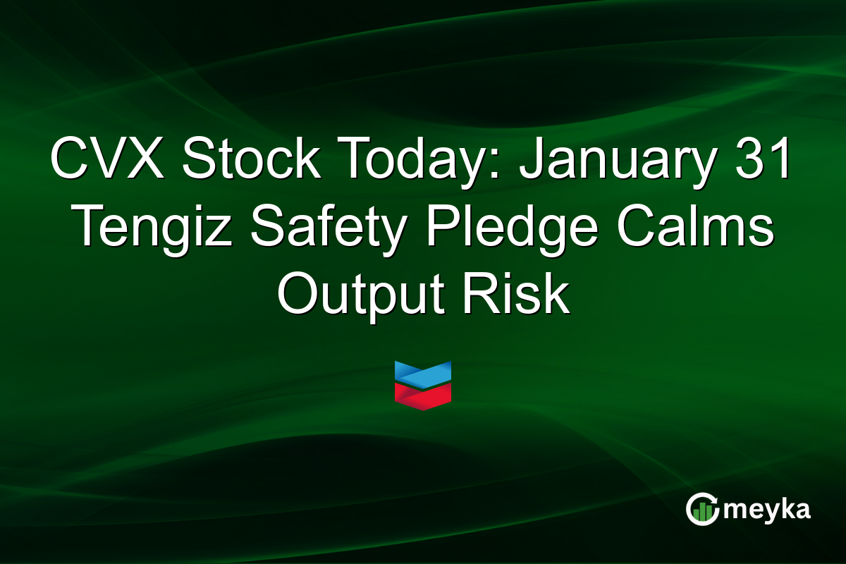 CVX Stock Today: January 31 Tengiz Safety Pledge Calms Output Risk