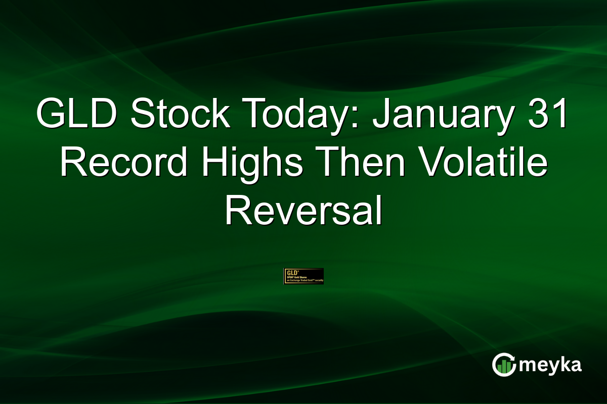 GLD Stock Today: January 31 Record Highs Then Volatile Reversal