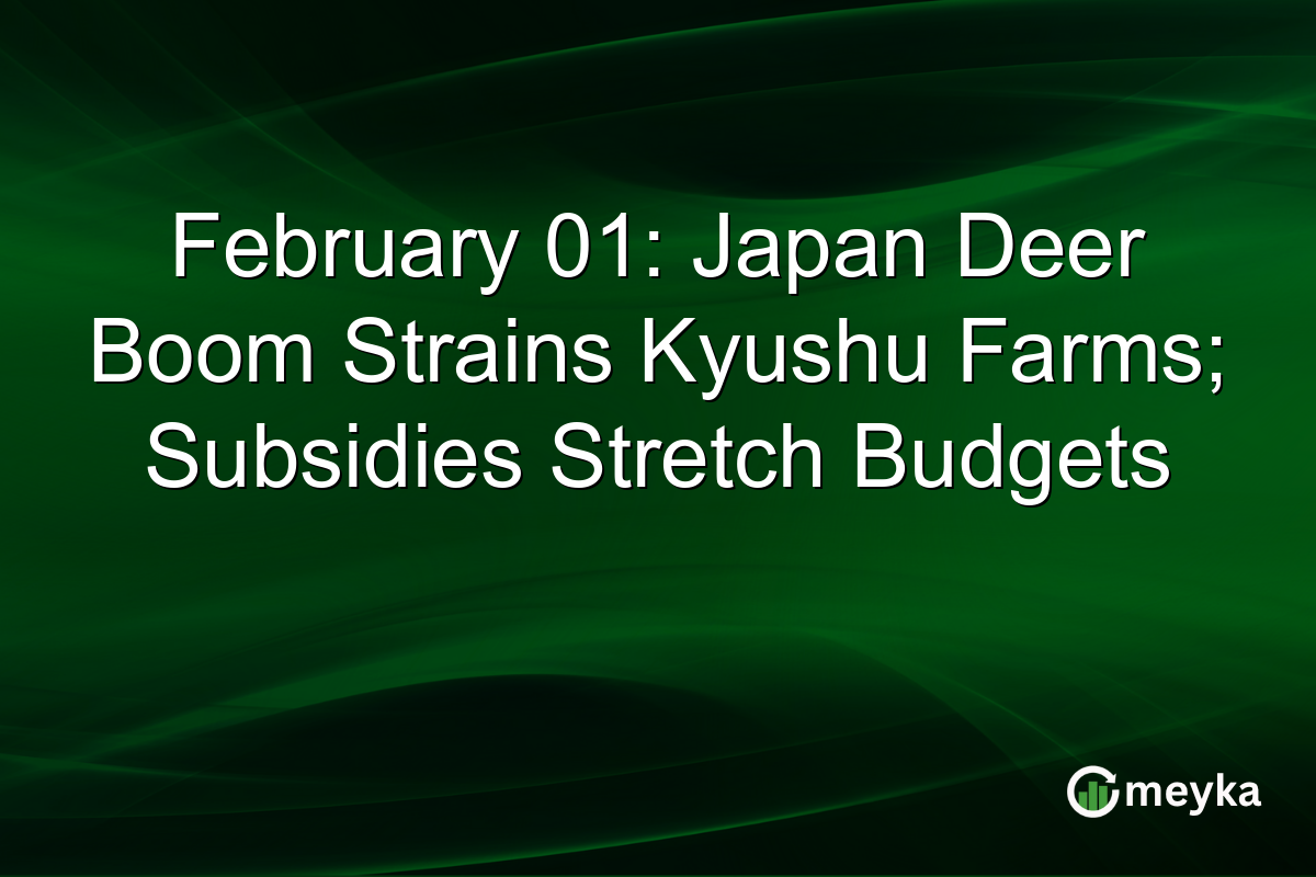 February 01: Japan Deer Boom Strains Kyushu Farms; Subsidies Stretch Budgets