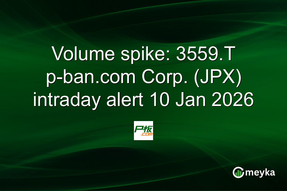 Volume spike: 3559.T p-ban.com Corp. (JPX) intraday alert 10 Jan 2026