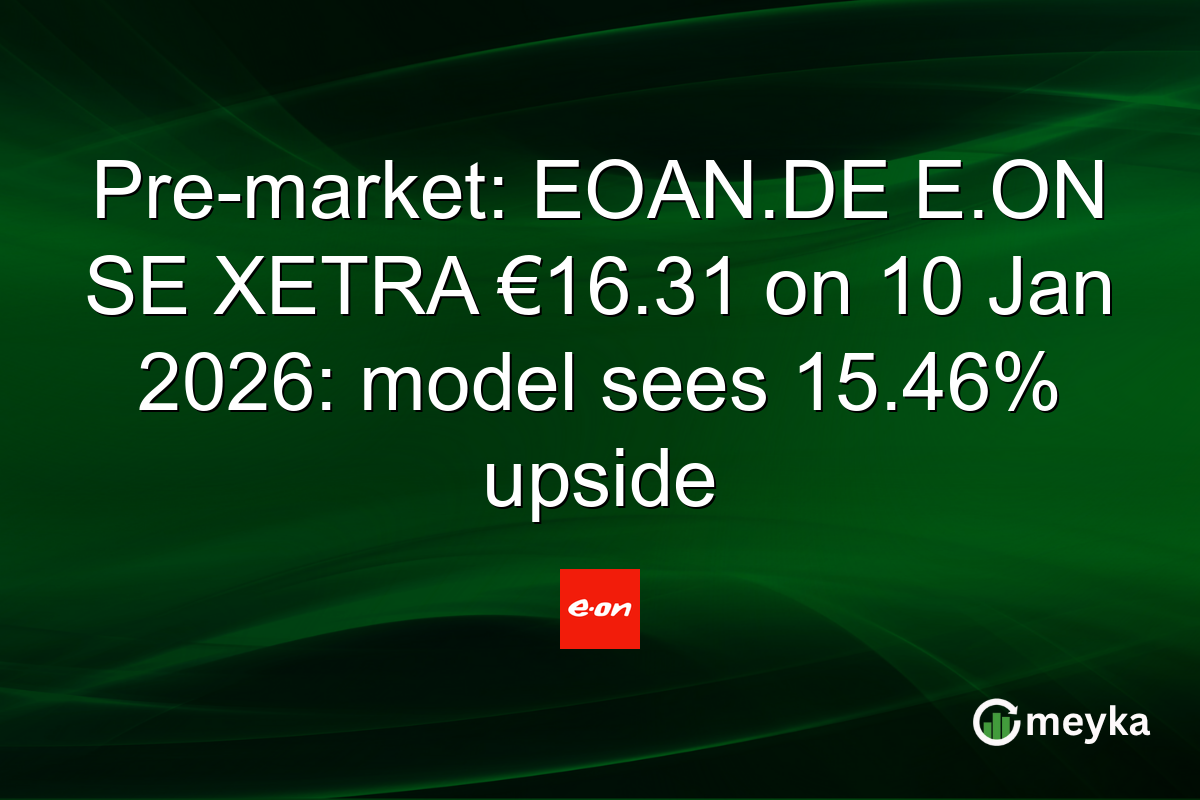 Pre-market: EOAN.DE E.ON SE XETRA €16.31 on 10 Jan 2026: model sees 15.46% upside