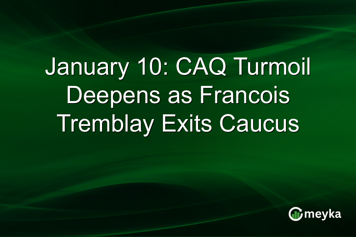 January 10: CAQ Turmoil Deepens as Francois Tremblay Exits Caucus