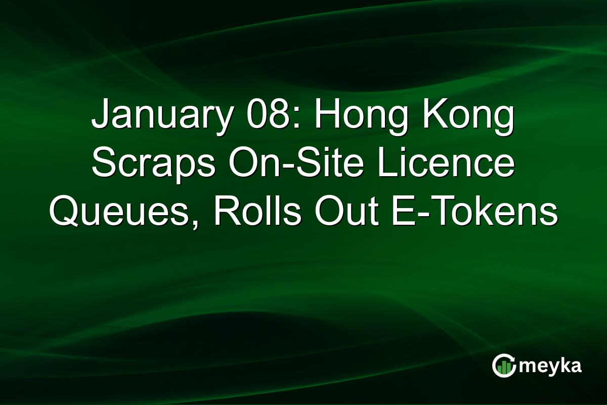 January 08: Hong Kong Scraps On-Site Licence Queues, Rolls Out E-Tokens