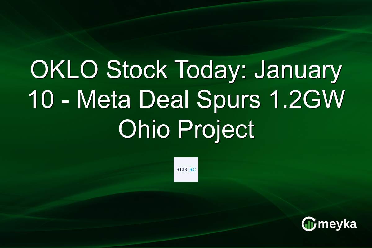 OKLO Stock Today: January 10 - Meta Deal Spurs 1.2GW Ohio Project