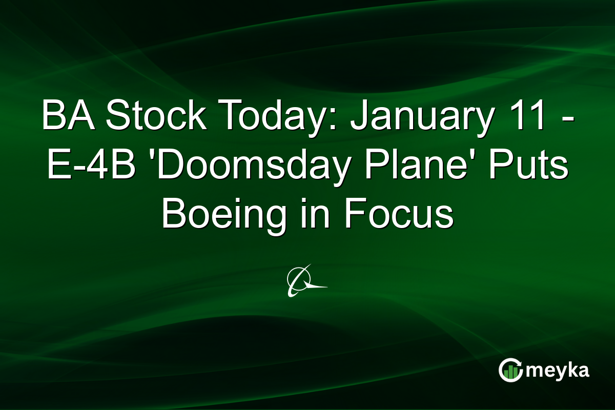 BA Stock Today: January 11 - E-4B 'Doomsday Plane' Puts Boeing in Focus