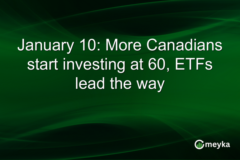 January 10: More Canadians start investing at 60, ETFs lead the way