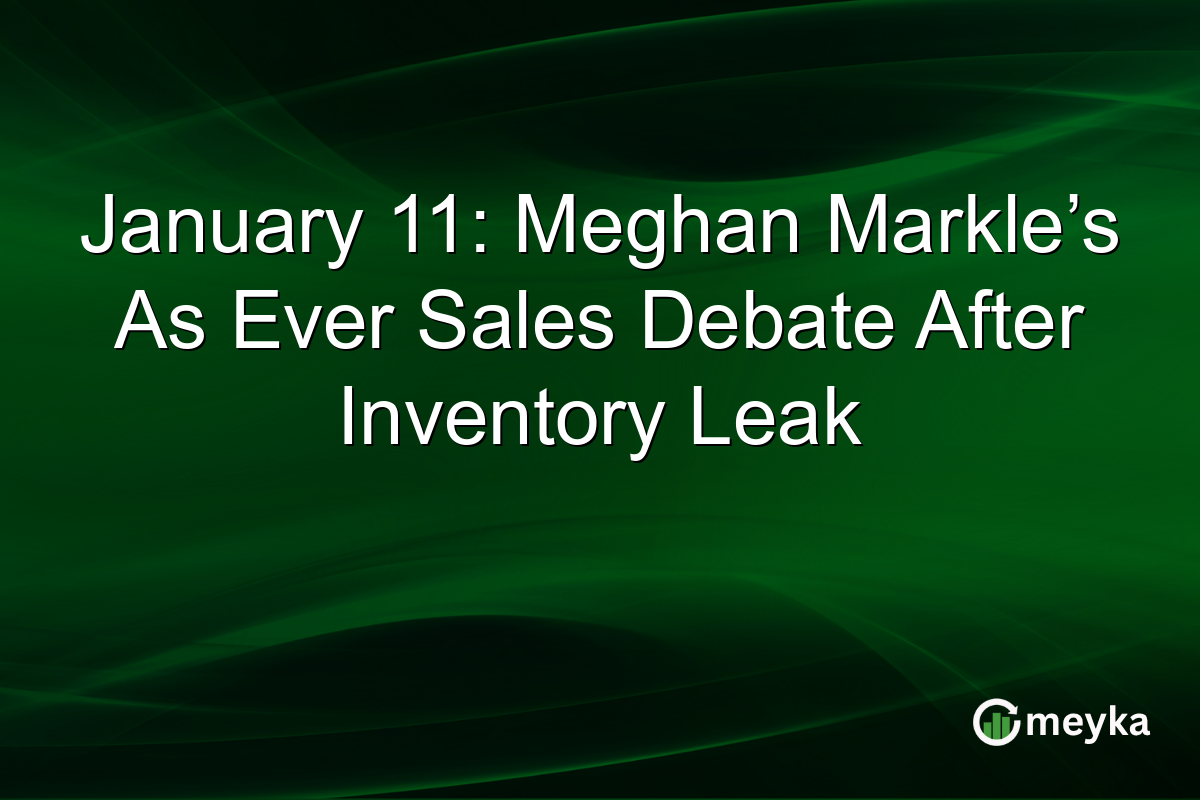 January 11: Meghan Markle’s As Ever Sales Debate After Inventory Leak
