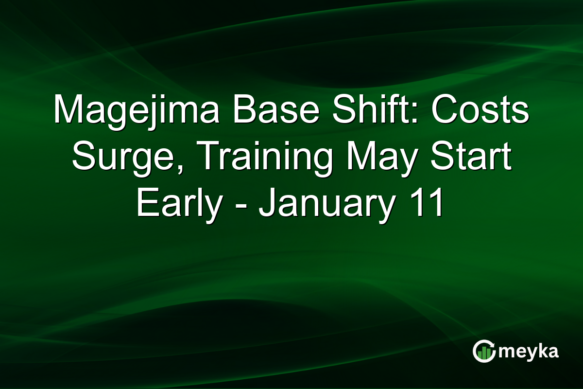 Magejima Base Shift: Costs Surge, Training May Start Early - January 11