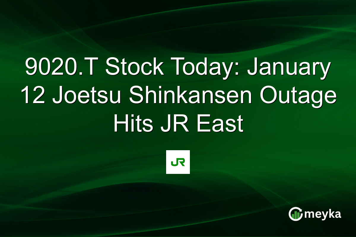9020.T Stock Today: January 12 Joetsu Shinkansen Outage Hits JR East