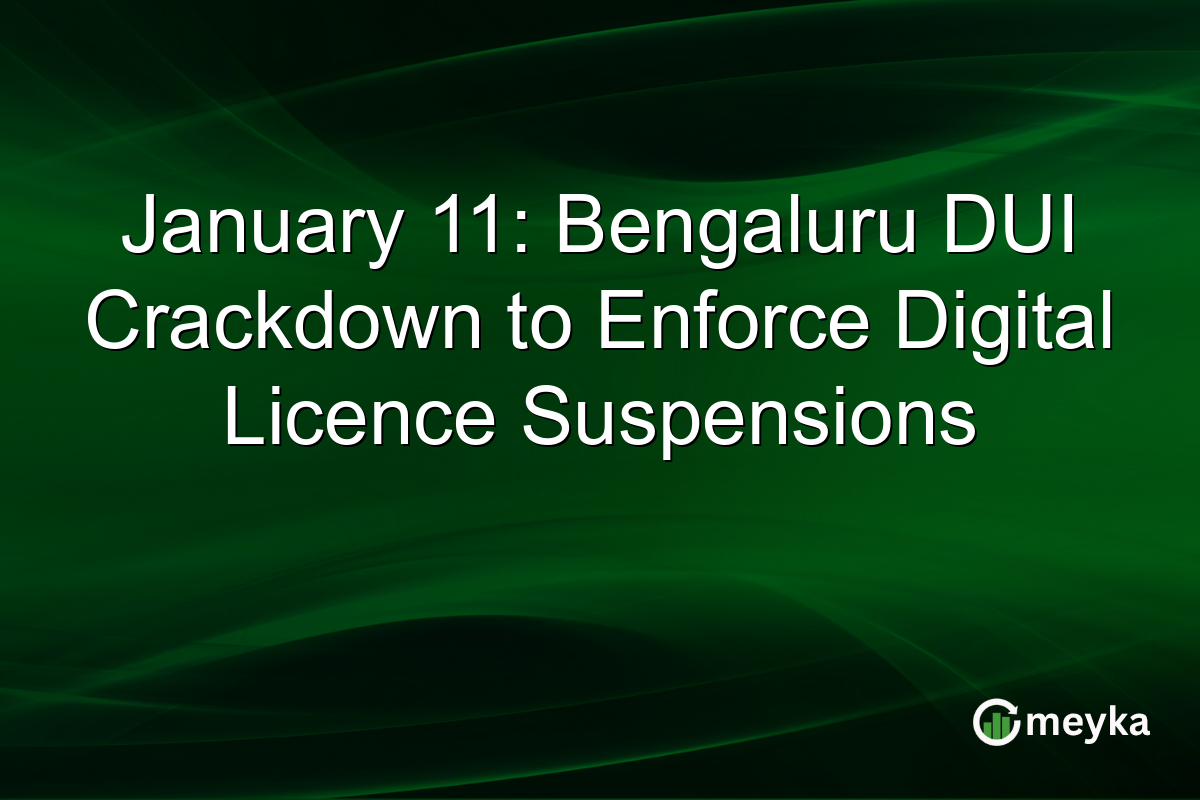 January 11: Bengaluru DUI Crackdown to Enforce Digital Licence Suspensions