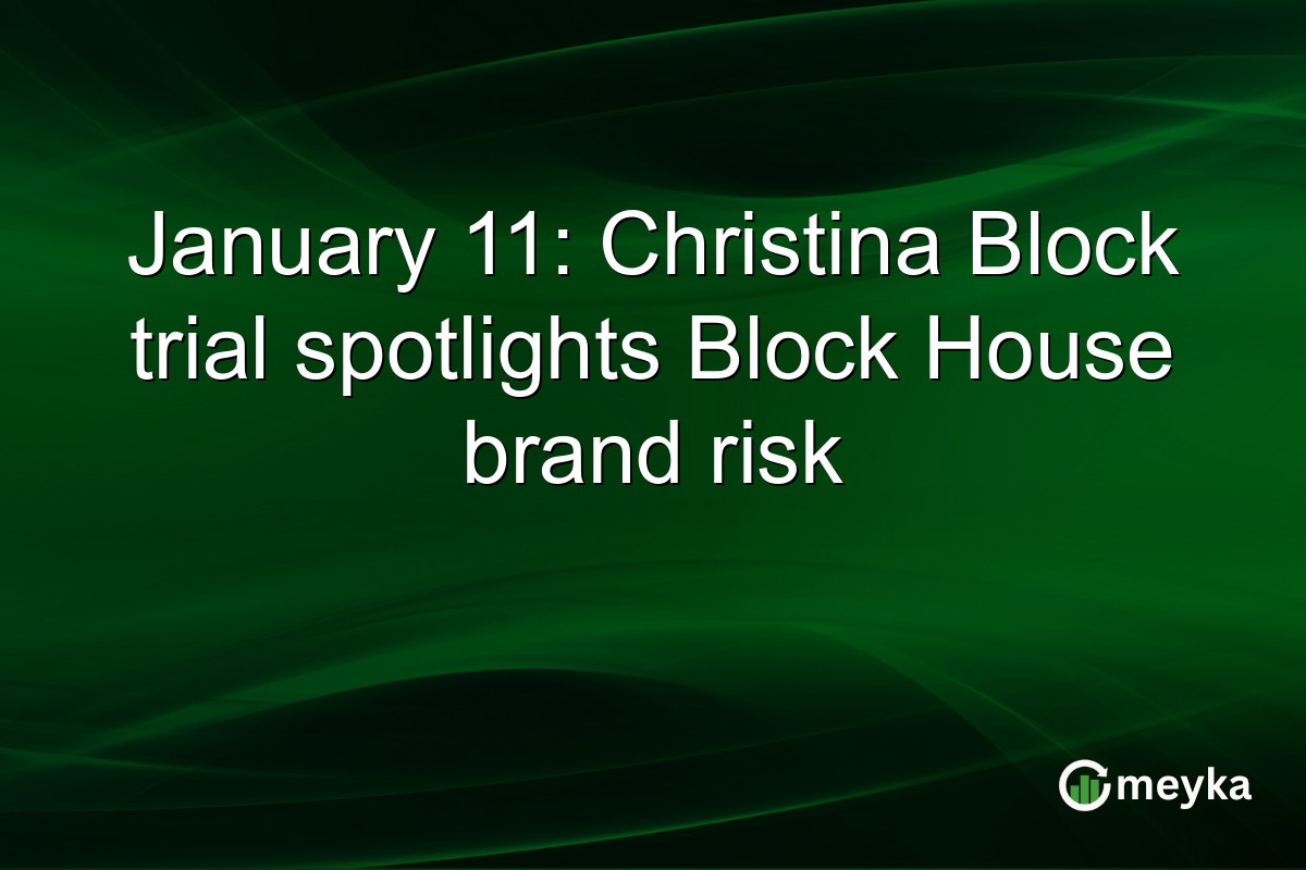 January 11: Christina Block trial spotlights Block House brand risk