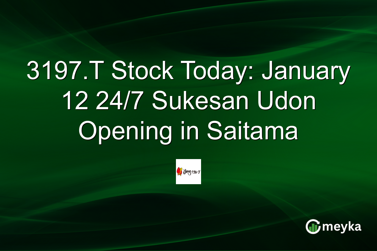 3197.T Stock Today: January 12 24/7 Sukesan Udon Opening in Saitama