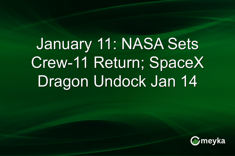 January 11: NASA Sets Crew-11 Return; SpaceX Dragon Undock Jan 14