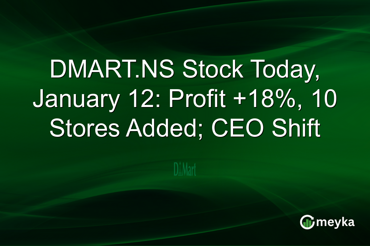 DMART.NS Stock Today, January 12: Profit +18%, 10 Stores Added; CEO Shift
