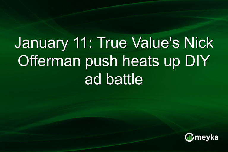 January 11: True Value's Nick Offerman push heats up DIY ad battle