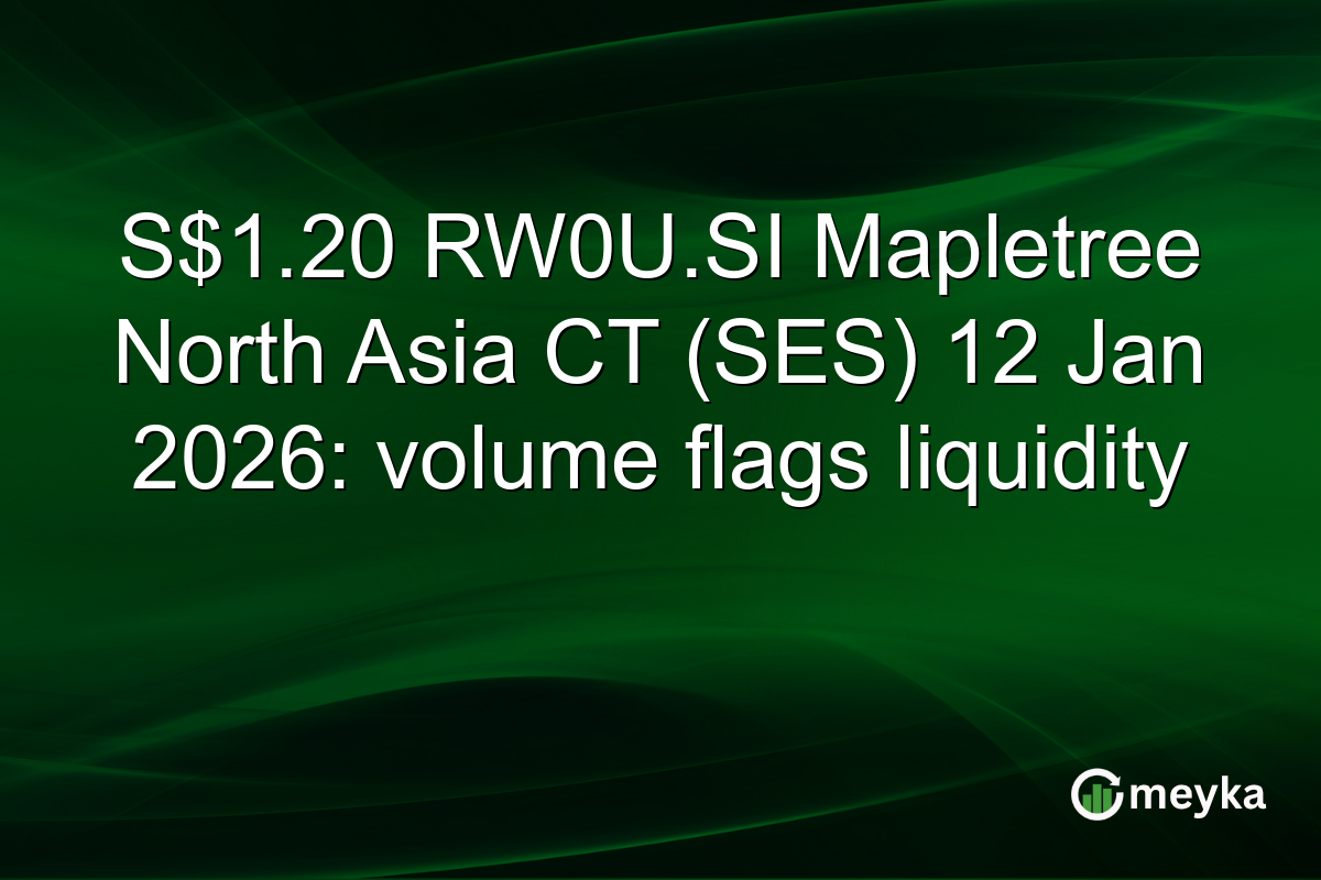S$1.20 RW0U.SI Mapletree North Asia CT (SES) 12 Jan 2026: volume flags liquidity