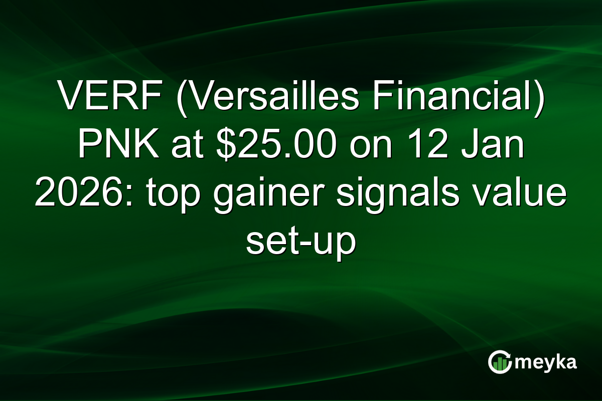 VERF (Versailles Financial) PNK at $25.00 on 12 Jan 2026: top gainer signals value set-up