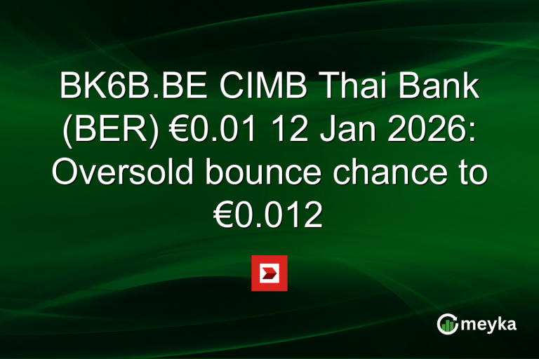 BK6B.BE CIMB Thai Bank (BER) €0.01 12 Jan 2026: Oversold bounce chance to €0.012