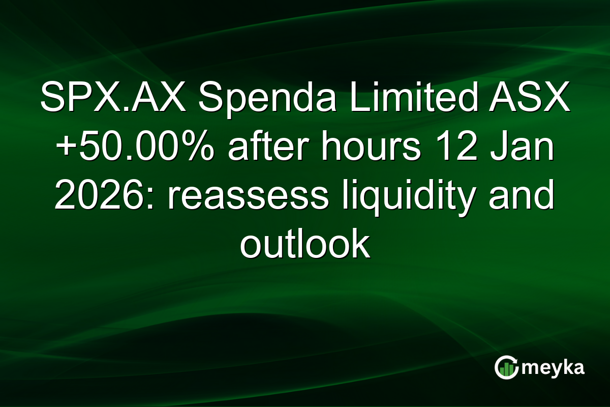 SPX.AX Spenda Limited ASX +50.00% after hours 12 Jan 2026: reassess liquidity and outlook