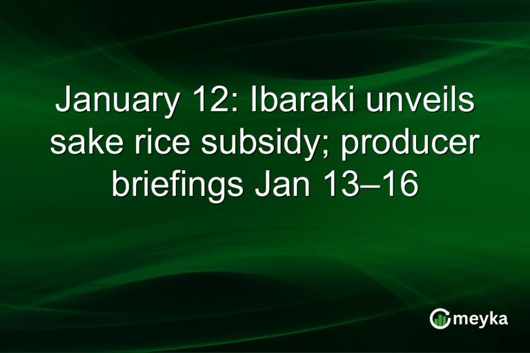 January 12: Ibaraki unveils sake rice subsidy; producer briefings Jan 13–16