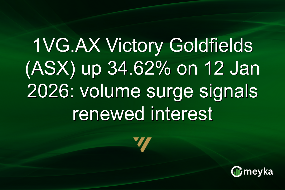 1VG.AX Victory Goldfields (ASX) up 34.62% on 12 Jan 2026: volume surge signals renewed interest