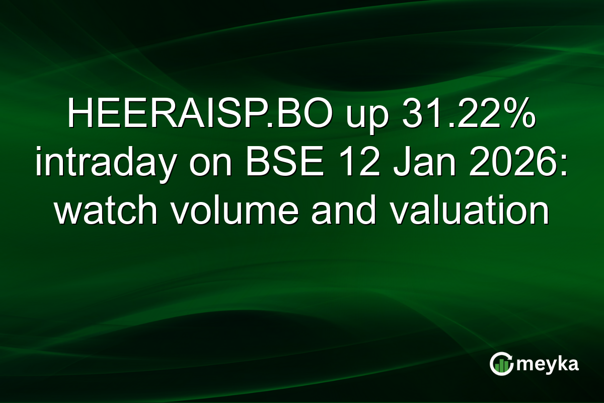 HEERAISP.BO up 31.22% intraday on BSE 12 Jan 2026: watch volume and valuation