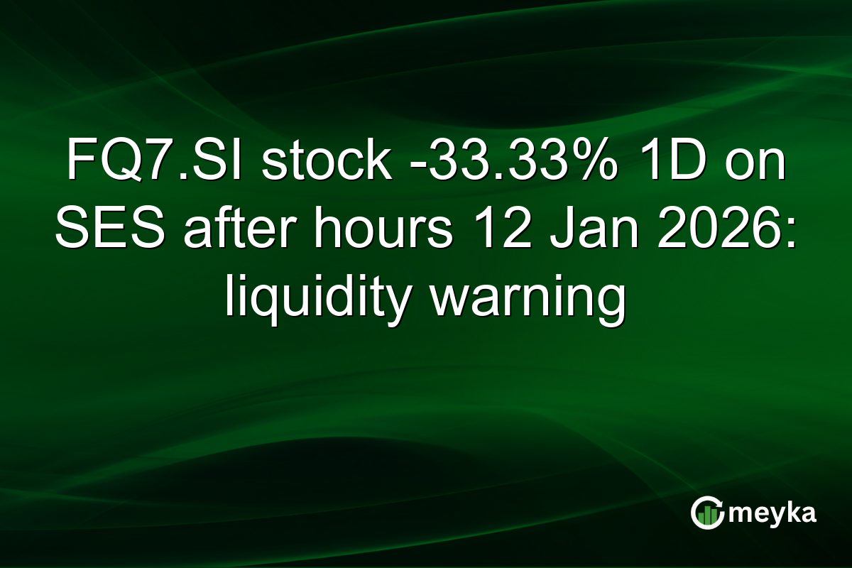 FQ7.SI stock -33.33% 1D on SES after hours 12 Jan 2026: liquidity warning