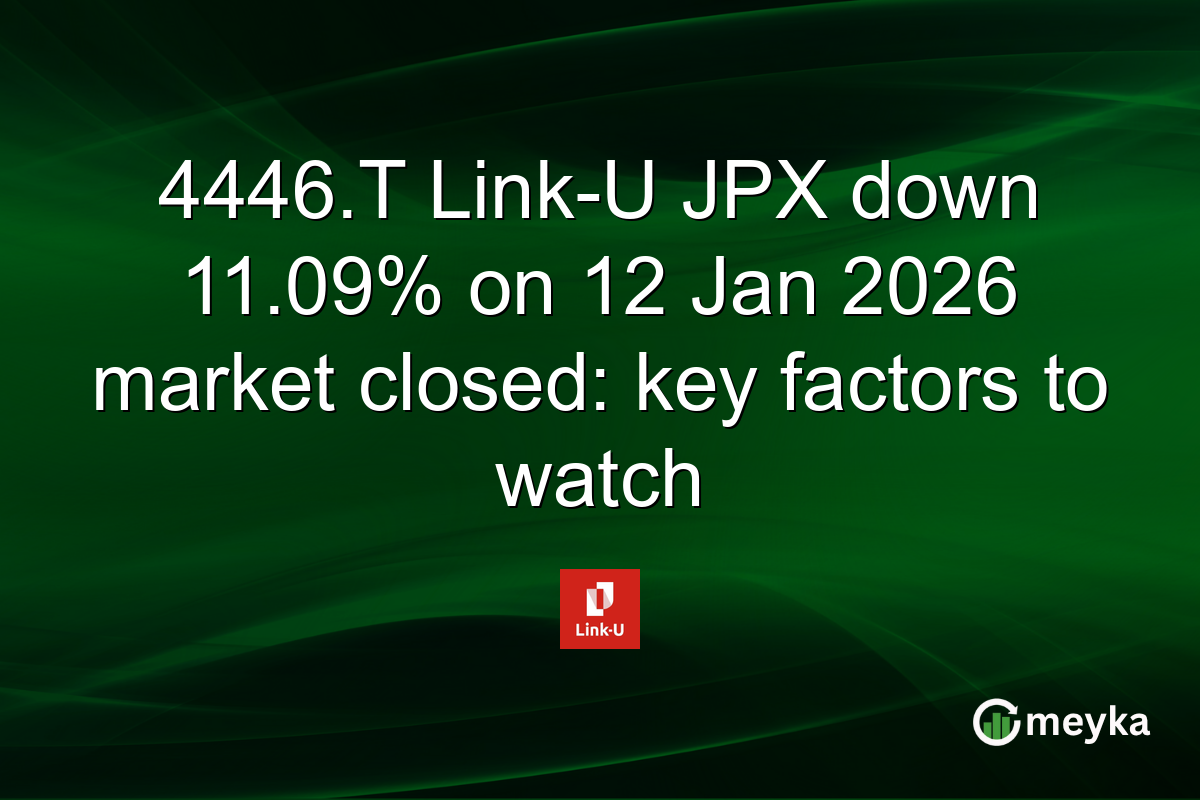 4446.T Link-U JPX down 11.09% on 12 Jan 2026 market closed: key factors to watch